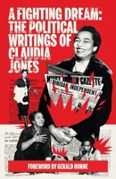 A Fighting Dream: The Political Writings of Claudia Jones 1736850091 Book Cover