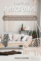 L'arte del Macram�: La Guida Essenziale Passo dopo Passo per Imparare Nodi e Tecniche. Realizza Progetti come Arazzi, Braccialetti, Gioielli e Molto Altro! 180268249X Book Cover