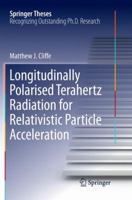 Longitudinally Polarised Terahertz Radiation for Relativistic Particle Acceleration 331948642X Book Cover