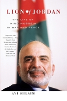 Lion of Jordan: The Life of King Hussein in War and Peace 1400043050 Book Cover