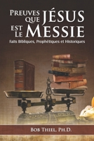 PREUVES QUE JÉSUS EST LE MESSIE: Faits Bibliques, Prophétiques et Historiques 1641060840 Book Cover