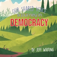 Our Shared Voice A Journey in Democracy B0CHLNR8K4 Book Cover