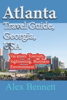 Atlanta Travel Guide, Georgia, USA: Vacation, Tourism, Sightseeing, Business Environment B084DG82W4 Book Cover