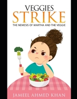 VEGGIES STRIKE: THE NEMESIS OF MARTHA AND THE VEGGIE B08PX7JZYY Book Cover