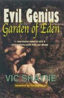 Evil Genius In The Garden Of Eden: How Toxins Make Us Sick And Corporations Profit From Our Illness 0595306861 Book Cover