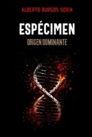 Espécimen: Origen Dominante (Spanish Edition) B0CTXMR4HZ Book Cover