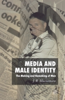 Media and Male Identity: The Making and Remaking of Men 023000167X Book Cover