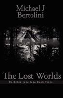 The Lost Worlds (Dark Heritage Saga III) 1453608281 Book Cover