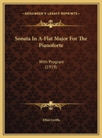 Sonata In A-Flat Major For The Pianoforte: With Program 1162183683 Book Cover