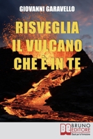 Risveglia il Vulcano che E' in Te. Come Risvegliare l'Energia Dentro di Noi Allenando la Mente e il Corpo con Pratici Esercizi (Ebook Italiano - Anteprima ... Corpo con Pratici Esercizi 886174558X Book Cover