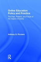 Online Education Policy and Practice: The Past, Present, and Future of the Digital University 1138943630 Book Cover