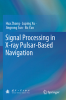 Signal Processing in X-ray Pulsar-based Navigation 9819945259 Book Cover