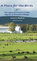Place for the Birds : The Legacy of Creamer¿s Field Migratory Waterfowl Refuge 1954896735 Book Cover