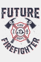 Future Firefighter: Firefighter Lined Notebook, Journal, Organizer, Diary, Composition Notebook, Gifts for Firefighters 170839589X Book Cover