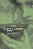 The Disease of Virgins: Green Sickness, Chlorosis and the Problems of Puberty 0415554993 Book Cover