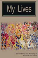 My Lives: The Defining and Refining of Helene Kalin Pittler 0979135567 Book Cover