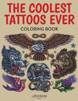 The Coolest Tattoos Ever Coloring Book 1683215303 Book Cover