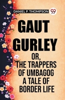 Gaut Gurley Or, The Trappers Of Umbagog A Tale Of Border Life B0CWSDPPYZ Book Cover