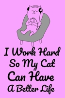 I Work Hard So My Cat Can Have A Better Life: Ruled Paper Notebook Journal, Cute Pink Purple Blank Lined for Teens Kids Students Girls for Homeschool Office College, Cute Cat 1699023077 Book Cover