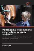 Pedagogika wspomagana zwierzetami w pracy socjalnej (Polish Edition) 6209613012 Book Cover