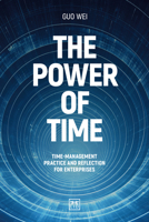 The Power of Time: Time-management practice and reflection for enterprises 1917391218 Book Cover