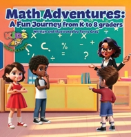 Math Adventures: A Fun Journey from K to 8 Graders B0GQDDSDD3 Book Cover