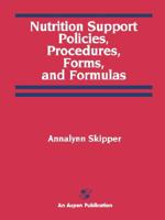 Nutrition Support Policies Procedures, Forms & Formulas 0834207168 Book Cover