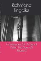 Confessions of a Serial Killer: Sum of All Reasons 1790829712 Book Cover