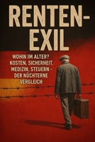 NUR WEG VON DEUTSCHLAND?: Das Renten Exil Handbuch mit Zahlen, Zorn und Plan B (German Edition) B0G6WW417T Book Cover