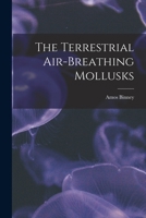 The Terrestrial Air-Breathing Mollusks of the United States, and the Adjacent Territories of North America 1019005408 Book Cover