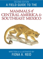 A Field Guide to the Mammals of Central America and Southeast Mexico 0195064003 Book Cover