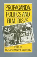 Propaganda, Politics and Film, 1918-45 1349058955 Book Cover