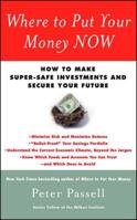 Where to Put Your Money NOW: How to Make Super-Safe Investments and Secure Your Future 1439147051 Book Cover