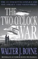 The Two O'Clock War: The 1973 Yom Kippur Conflict and the Airlift That Saved Israel 0312273037 Book Cover