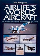 Airlife's World Aircraft: The Complete Reference to Civil, Military and Light Aircraft 1840371153 Book Cover