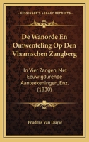 De Wanorde En Omwenteling Op Den Vlaamschen Zangberg: In Vier Zangen, Met Eeuwigdurende Aanteekeningen, Enz. (1830) 1167451554 Book Cover