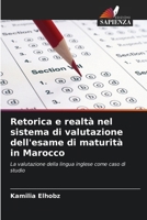 Retorica e realtà nel sistema di valutazione dell'esame di maturità in Marocco (Italian Edition) 620829410X Book Cover