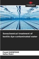 Sonochemical treatment of textile dye-contaminated water 6209370276 Book Cover