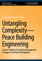 Untangling Complexity--Peace Building Engineering: Systems Thinking & Complexity Management to Support Community Development 3031370406 Book Cover