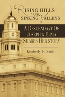 Rising Hills and Sinking Valleys: A Descendant of Joseph and Emma Shares Her Story 1937735419 Book Cover