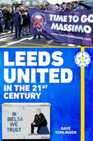 Leeds United in the 21st Century 1398108405 Book Cover
