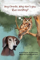 Hey Charlie, Why don’t you run and play? 1963250710 Book Cover