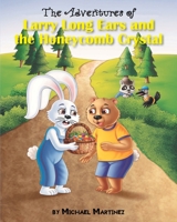 The Adventures of Larry Long Ears and the Honeycomb Crystal null Book Cover