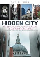 Hidden City: The Secret Alleys, Courts  Yards of London's Square Mile 180399486X Book Cover