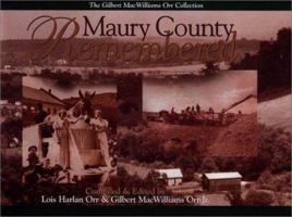 Maury County Remembered : The Gilbert Macwilliams Orr Collection (THL : Tennessee heritage library : bicentennial collection) 1577361644 Book Cover