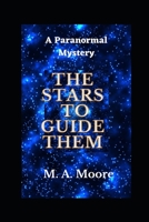 The Stars to Guide Them: A Paranormal Mystery B08KSGVD2K Book Cover