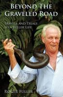 Beyond the Graveled Road: Travels and Trials to a Fuller Life Uncut Edition 0999821229 Book Cover