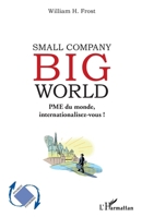 Small Company Big World: PME du monde, internationalisez-vous ! (Dynamiques D'Entreprises) (French Edition) 2343240051 Book Cover