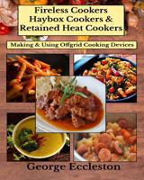 Fireless Cookers Haybox Cookers & Retained Heat Cookers: Making & Using Off-grid Cooking Devices 1986069087 Book Cover