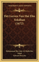 Het Leeven Van Hai Ebn Yokdhan (1672) 1166569705 Book Cover
